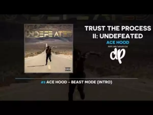 Trust The Process Ii: Undefeated BY Ace Hood